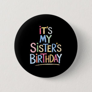 Funny It's My Sister's Birthday Sketch Pencil Arti Button