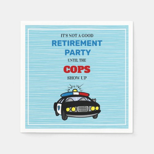 Funny Its Not A Good Party Until The Cops Show Up  Napkins