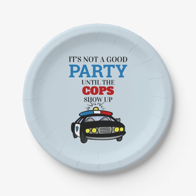 Funny Its Not A Good Party Until The Cops Show Up Paper Plates (Front)