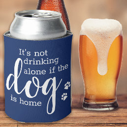 Funny Its Not Drinking Alone Dog Lover Pet Photo Can Cooler