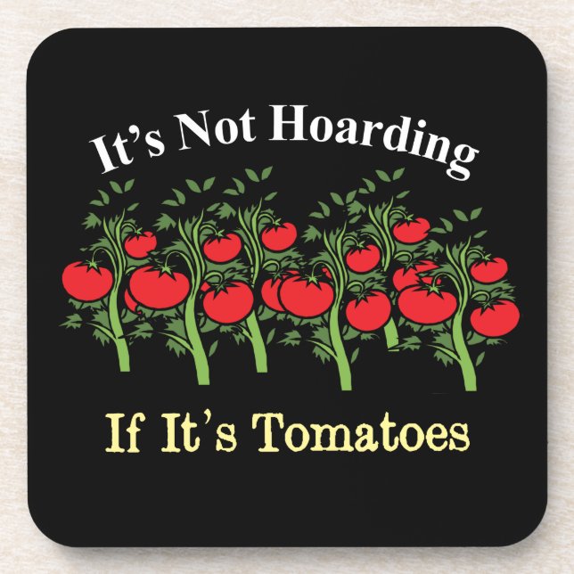 Funny It's Not Hoarding If It's Tomatoes Beverage Coaster (Front)