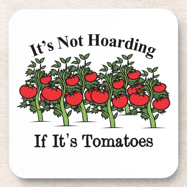 Funny It's Not Hoarding If It's Tomatoes Beverage Coaster (Front)