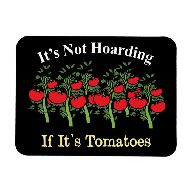 Funny It's Not Hoarding If It's Tomatoes Magnet (Horizontal)