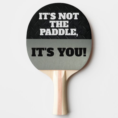 Funny Its Not the Paddle Competitive Smack Talk