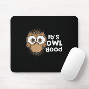 Funny Its Owl Good Gift animal lover Mouse Pad