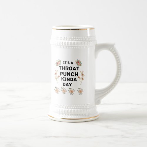 funny Its throat punch kinda day Beer Stein