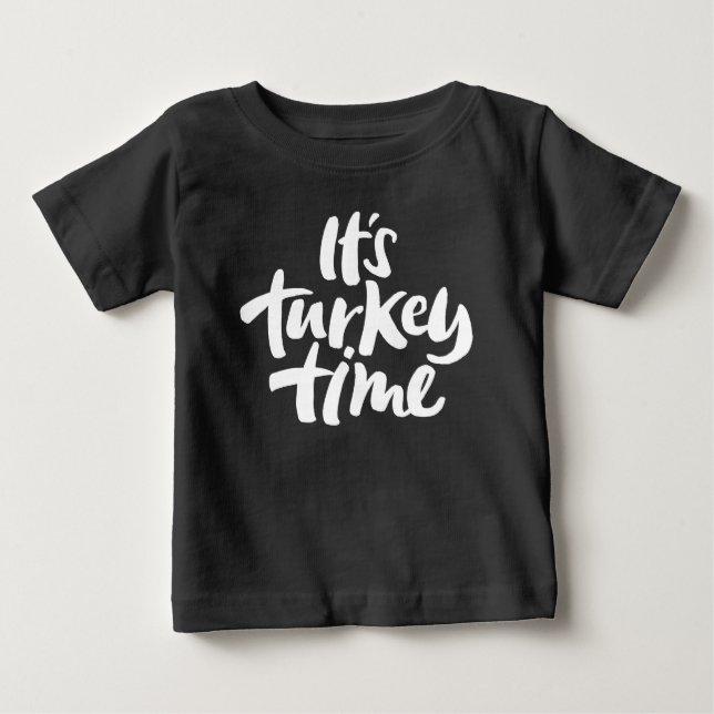 Funny It's Turkey Time Thanksgiving Dinner Saying Baby T-Shirt (Front)
