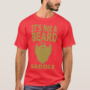 funny Itx27s Not A Beard Itx27s A Saddle 2 T-Shirt