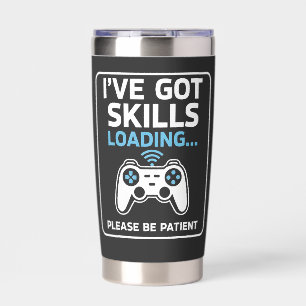Funny I've Got Skills Loading Progress Bar Humor D Insulated Tumbler