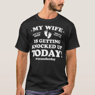 Funny IVF My Wife Is Getting Knocked Up Today  T-Shirt