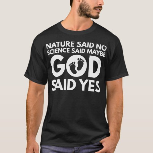 Funny IVF Nature Said No Science Said Maybe God Sa T_Shirt