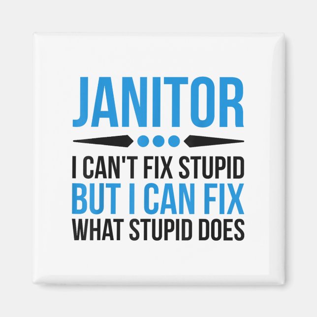 Funny Janitor - I Cant Fix Stud  Magnet (Front)