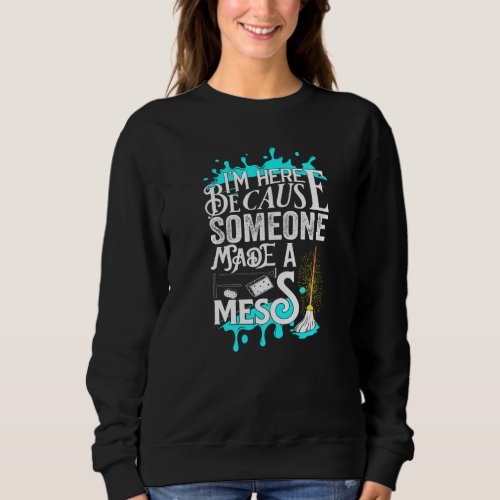 Funny janitor quote for men and women cleaners and sweatshirt