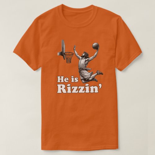 Funny Jesus Basketball _ He is Rizzin T_Shirt