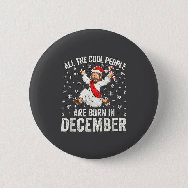 Funny Jesus Born In December Christmas Birthday Hu Button (Front)