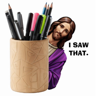 Funny Jesus Christ I Saw That Peeking Pen Pot 2D Cutout
