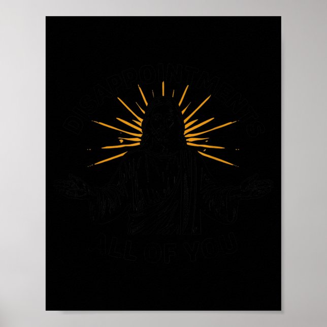 Funny Jesus Christian Pray - Disapintments All Of  Poster (Front)