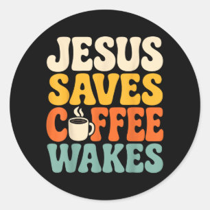 Funny Jesus Coffee Believer Christian Faith Classic Round Sticker