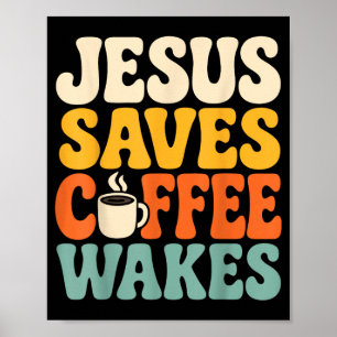 Funny Jesus Coffee Christian Faith Humor Believer Poster