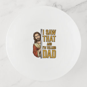 Funny Jesus I Saw That and Im Telling Dad Design_1 Trinket Tray