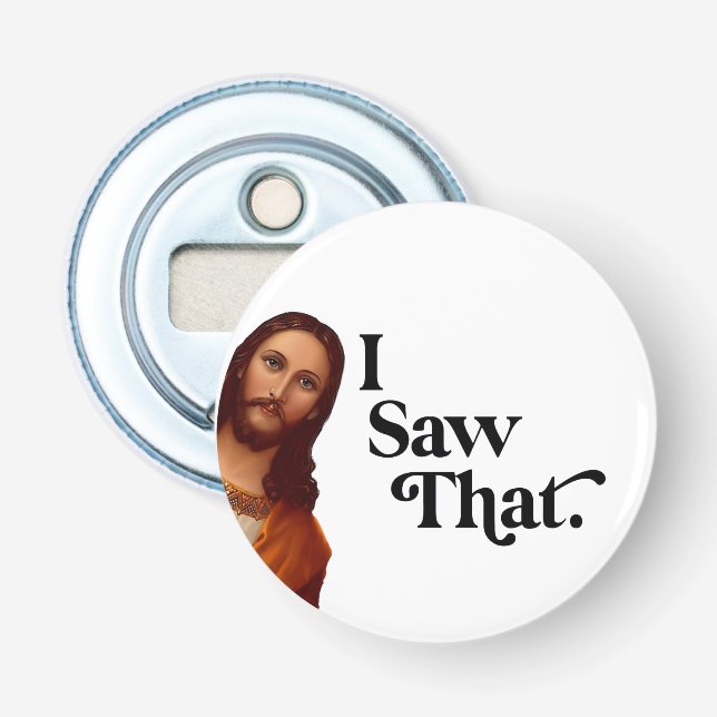Funny Jesus I Saw That Art | Christian Humor Gift Bottle Opener (Front)