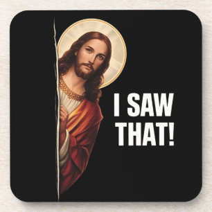 Funny Jesus "I Saw That" Christian meme design Beverage Coaster