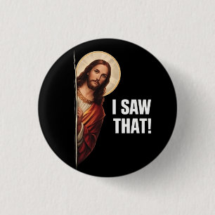 Funny Jesus "I Saw That" Christian meme design Button