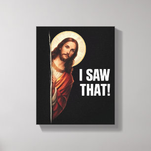 Funny Jesus "I Saw That" Christian meme design Canvas Print