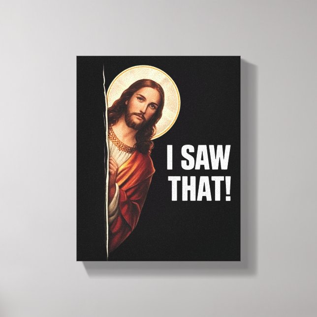Funny Jesus "I Saw That" Christian meme design Canvas Print (Front)