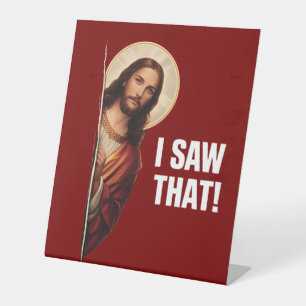 Funny Jesus "I Saw That" Christian meme design Pedestal Sign