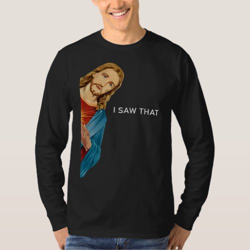Funny Jesus I saw that Christian men women gift T_Shirt