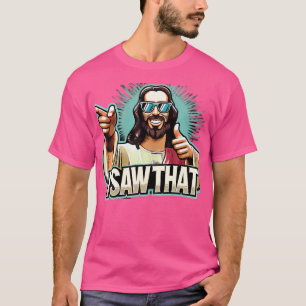 Funny Jesus I Saw That - Humorous Religious Christ T-Shirt
