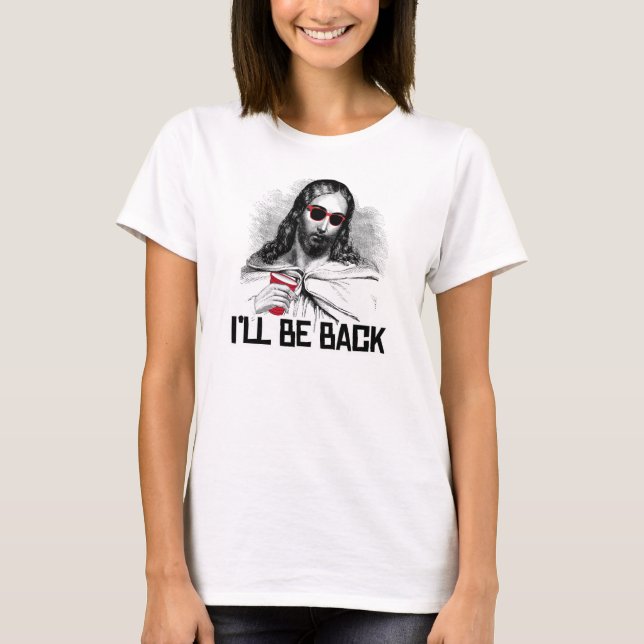 Funny Jesus: I'll be back T-Shirt (Front)