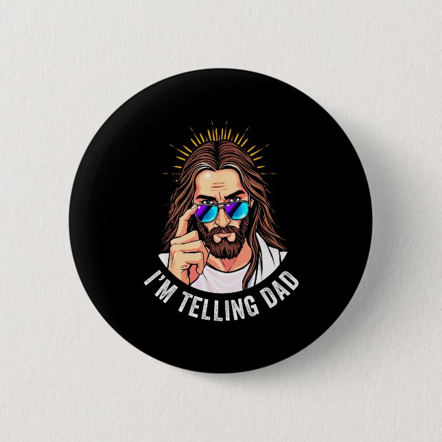 Funny Jesus I'm Telling Dad Religious  Button (Front)