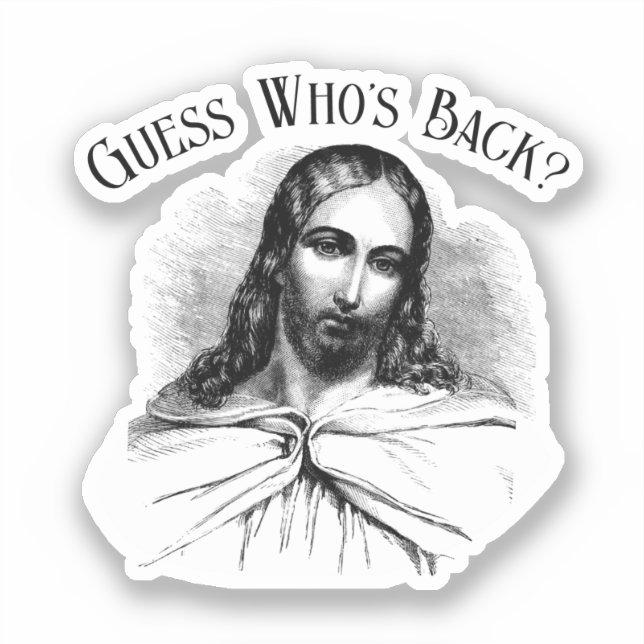 Funny Jesus Meme Guess Who's Back? Sticker (Front)