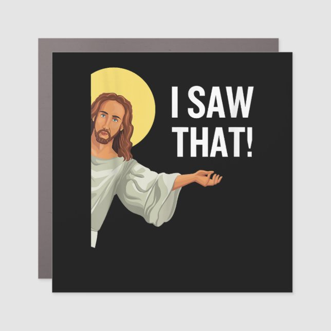Funny Jesus Meme I Saw That Christian Quote God Is Car Magnet (Front)