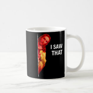 Funny Jesus Meme I Saw That Christian Quote Joke G Coffee Mug