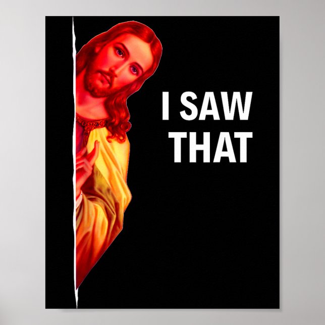 Funny Jesus Meme I Saw That Christian Quote Joke G Poster (Front)