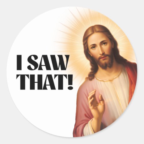 Funny Jesus Meme I Saw That Classic Round Sticker