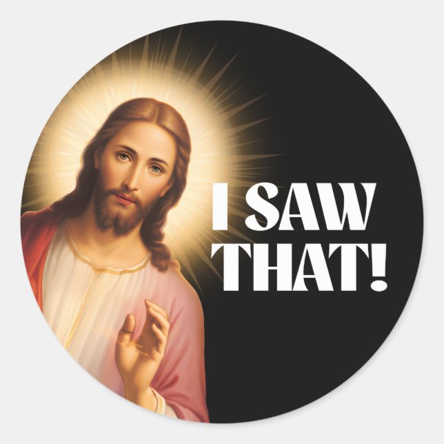 Funny Jesus Meme I Saw That Classic Round Sticker (Front)