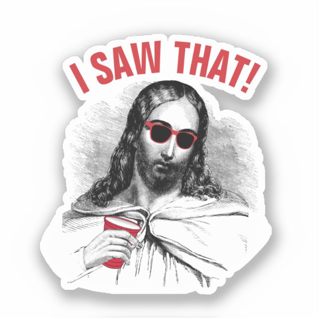 Funny Jesus Meme I Saw That Party Christian  Sticker (Front)