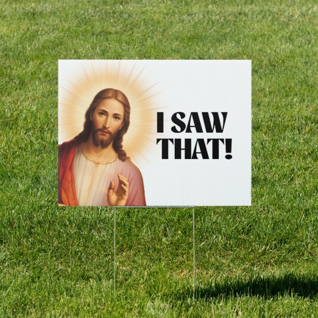 Funny Jesus Meme I Saw That Sign (Insitu)