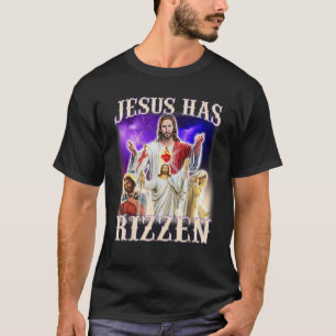 Funny Jesus Meme Jesus Has Rizzen W Rizz Humor Gag T-Shirt