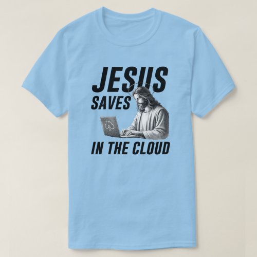 Funny Jesus Meme Jesus Saves in the Cloud T_Shirt