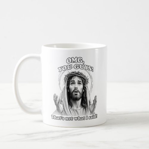 Funny Jesus Meme OMG Thats not what I said Coffee Mug