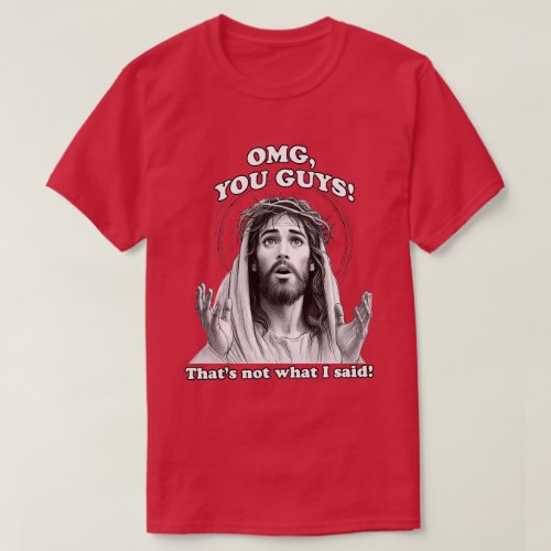Funny Jesus Meme OMG Thats not what I said T_Shirt