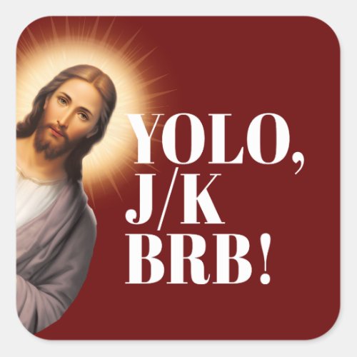 Funny Jesus Meme YOLO JK BRB  Square Sticker
