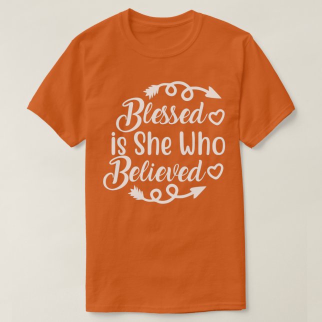 Funny Jesus Quotes Bleed Is She Who Believed T-Shirt (Design Front)