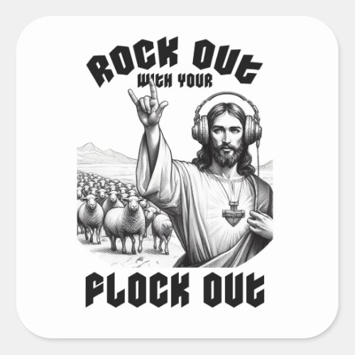 Funny Jesus Rock Out with your Flock Out Square Sticker