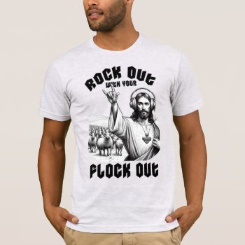 Funny Jesus Rock Out With Your Flock Out T-shirt by Shirtuosity at Zazzle